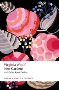 Title: Kew Gardens and Other Short Fiction, Author: Virginia Woolf