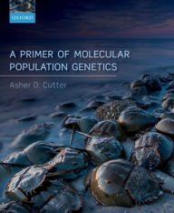 Title: A Primer of Molecular Population Genetics, Author: Asher D. Cutter