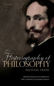 Title: The Historiography of Philosophy: with a Postface by Jonathan Barnes, Author: Michael Frede