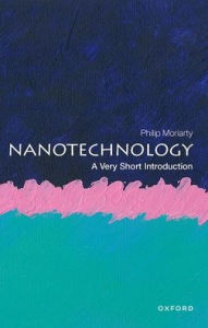 Title: Nanotechnology: A Very Short Introduction, Author: Philip Moriarty