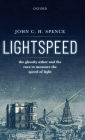 Lightspeed: The Ghostly Aether and the Race to Measure the Speed of Light