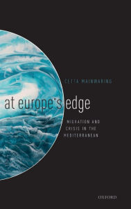 Title: At Europe's Edge: Migration and Crisis in the Mediterranean, Author: Cetta Mainwaring