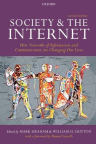 Title: Society and the Internet: How Networks of Information and Communication are Changing Our Lives / Edition 2, Author: Mark Graham
