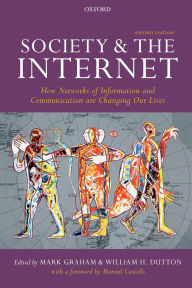 Title: Society and the Internet: How Networks of Information and Communication are Changing Our Lives / Edition 2, Author: Mark Graham