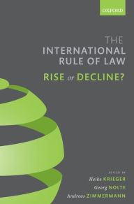 Title: The International Rule of Law: Rise or Decline?, Author: Heike Krieger