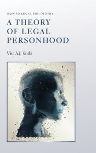 Title: A Theory of Legal Personhood, Author: Visa AJ Kurki