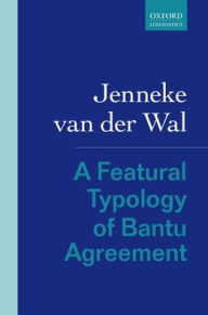 Title: A Featural Typology of Bantu Agreement, Author: Jenneke van der Wal