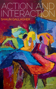 Title: Action and Interaction, Author: Shaun Gallagher