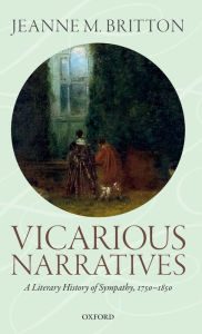 Title: Vicarious Narratives: A Literary History of Sympathy, Author: Jeanne M. Britton
