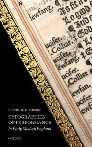 Title: Typographies of Performance in Early Modern England, Author: Claire M. L. Bourne