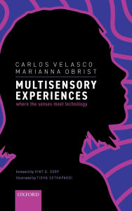 Title: Multisensory Experiences: Where the senses meet technology, Author: Carlos Velasco