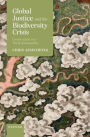 Global Justice and the Biodiversity Crisis: Conservation in a World of Inequality