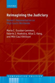 Title: Reimagining the Judiciary: Women's Representation on High Courts Worldwide, Author: Maria C. Escobar-Lemmon