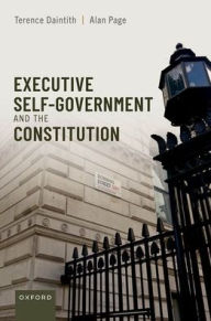 Title: Executive Self-Government and the Constitution, Author: Terence Daintith