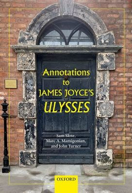 Annotations to James Joyce's Ulysses by Sam Slote, Marc A
