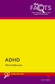 Title: ADHD: The Facts, Author: Mark Selikowitz