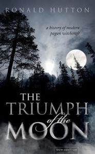 Title: The Triumph of the Moon: A History of Modern Pagan Witchcraft, Author: Ronald Hutton