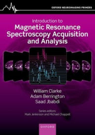 Title: An Introduction to Magnetic Resonance Spectroscopy Acquisition and Analysis, Author: William Clarke