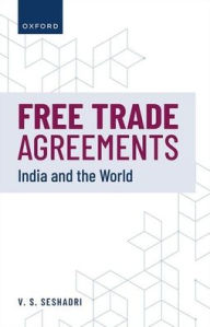 Title: Free Trade Agreements: India and the World, Author: V. S. Seshadri