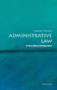 Title: Administrative Law: A Very Short Introduction, Author: Stephen Thomson