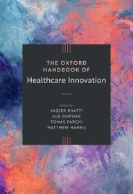 Title: The Oxford Handbook of Healthcare Innovation, Author: Yasser Bhatti