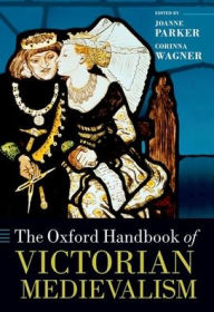 Title: The Oxford Handbook of Victorian Medievalism, Author: Joanne Parker