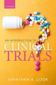 Title: An Introduction to Clinical Trials, Author: Jonathan A. Cook
