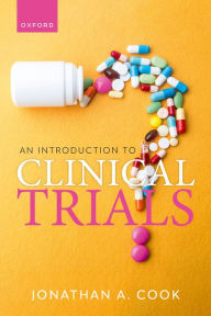Title: An Introduction to Clinical Trials, Author: Jonathan A. Cook