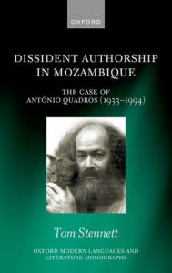 Title: Dissident Authorship in Mozambique: the Case of António Quadros (1933-1994), Author: Tom Stennett