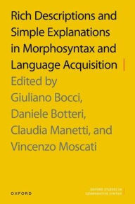 Title: Rich Descriptions and Simple Explanations in Morphosyntax and Language Acquisition, Author: Giuliano Bocci
