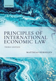Title: Principles of International Economic Law, Author: Matthias Herdegen