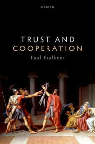Title: Trust and Cooperation, Author: Paul Faulkner