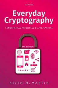 Title: Everyday Cryptography 3e: Fundamental Principles and Applications, Author: Keith Martin