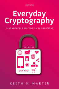 Title: Everyday Cryptography: Fundamental Principles and Applications, Author: Keith M. Martin