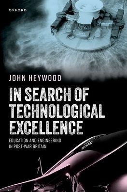 In Search of Technological Excellence: Education and Engineering in Post-War Britain