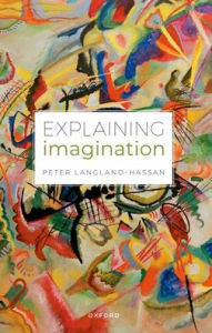 Title: Explaining Imagination, Author: Peter Langland-Hassan