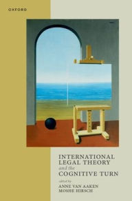 Title: International Legal Theory and the Cognitive Turn, Author: Anne van Aaken