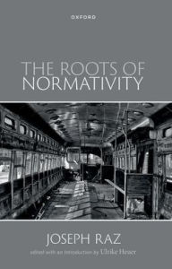 Title: The Roots of Normativity, Author: Joseph Raz