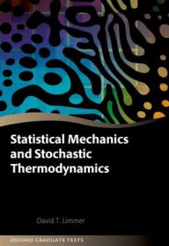 Title: Statistical Mechanics and Stochastic Thermodynamics: A Textbook on Modern Approaches in and out of Equilibrium, Author: David T. Limmer