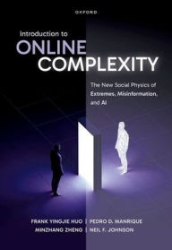 Title: Introduction to Online Complexity: The New Social Physics of Extremes, Misinformation, and AI, Author: Frank Yingjie Huo
