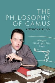 Title: The Philosophy of Camus: Through a Kierkegaardian Lens, Author: Anthony Rudd