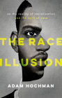 The Race Illusion: On the Reality of Racialization and the Myth of Race
