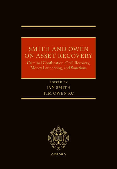 Smith and Owen on Asset Recovery: Criminal Confiscation, Civil Recovery, Money Laundering, and Sanctions