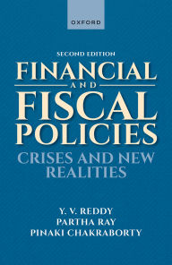 Title: Financial and Fiscal Policies: Crises and New Realities, Author: Y. V. Reddy