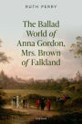 The Ballad World of Anna Gordon, Mrs. Brown of Falkland