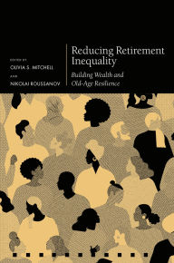 Title: Reducing Retirement Inequality: Building Wealth and Old-Age Resilience, Author: Olivia S. Mitchell