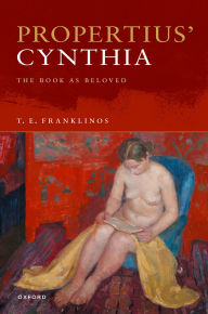 Title: Propertius' Cynthia: The Book as Beloved, Author: T. E. Franklinos