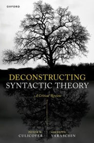 Title: Deconstructing Syntactic Theory: A Critical Review, Author: Peter W. Culicover