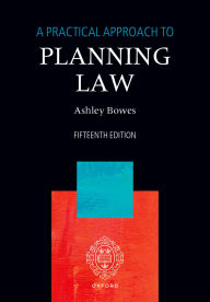Title: A Practical Approach to Planning Law, Author: Ashley Bowes