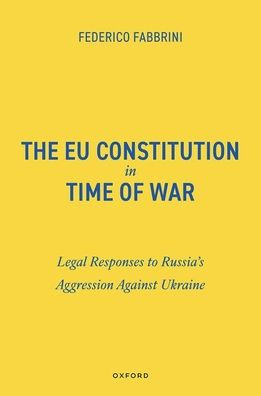 The EU Constitution in Time of War: Legal Responses to Russia's Aggression Against Ukraine